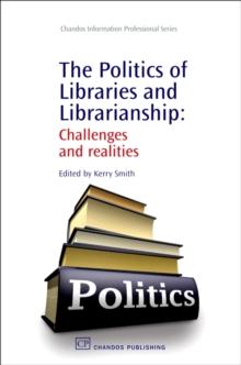 The Politics of Libraries and Librarianship : Challenges and Realities