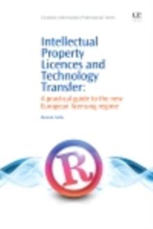 Intellectual Property Licences and Technology Transfer : A Practical Guide to the New European Licensing Regime