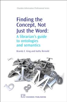 Finding the Concept, Not Just the Word : A Librarian's Guide to Ontologies and Semantics