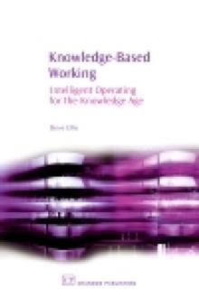 Knowledge-Based Working : Intelligent Operating for the Knowledge Age