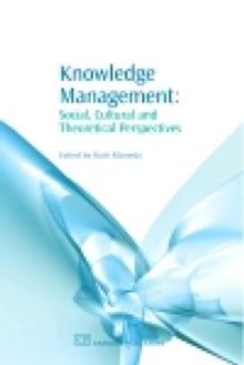 Knowledge Management : Social, Cultural and Theoretical Perspectives