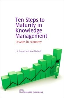 Ten Steps to Maturity in Knowledge Management : Lessons in Economy