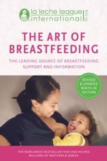 The Art of Breastfeeding : Completely revised and updated 9th edition