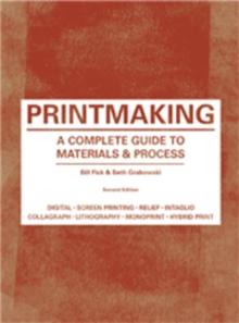 Printmaking Second Edition : A Complete Guide to Materials & Processes