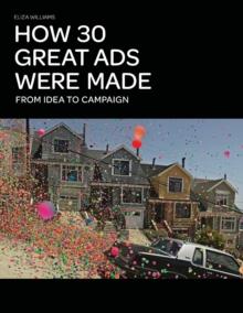 How 30 Great Ads Were Made : From Idea to Campaign