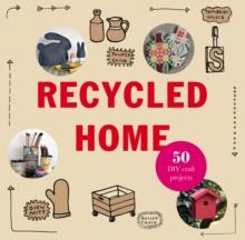 Recycled Home : Transform Your Home Using Salvaged Materials