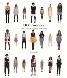 DIY Couture : Create Your Own Fashion Collection