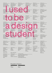 I Used to Be a Design Student : 50 Graphic Designers Then, Now