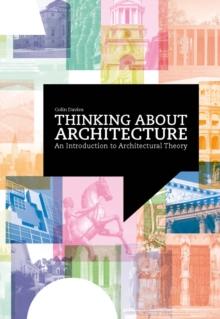 Thinking about Architecture : An Introduction to Architectural Theory