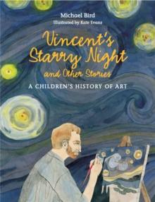 Vincent's Starry Night and Other Stories : A Children's History of Art