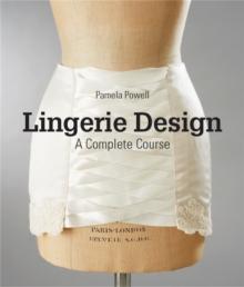 Lingerie Design : A Complete Course