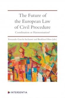 The Future of the European Law of Civil Procedure : Coordination or Harmonisation?