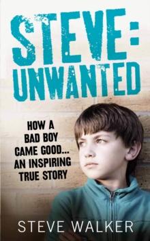 Steve: Unwanted : A Remarkable True Story