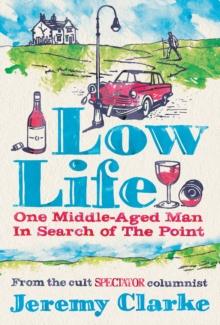 Low Life: One Middle-Aged Man in Search of the Point