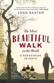 The Most Beautiful Walk in the World : A Pedestrian in Paris