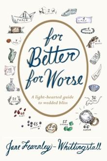 For Better or Worse : Light-Hearted Guide to Wedded Bliss