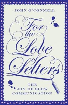 For the Love of Letters: The Joy of Slow Communication