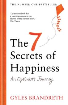 The 7 Secrets Of Happiness : An Optimist's Journey