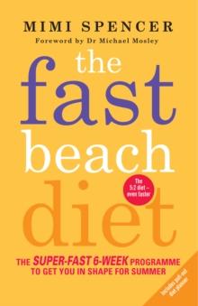 The Fast Beach Diet : The super-fast 6-week programme to get you in shape for summer