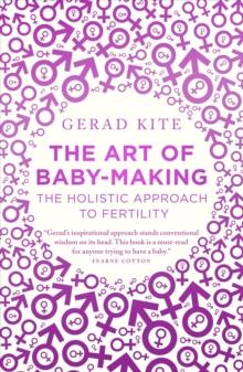 The Art of Baby Making: The Holistic Approach to Fertility