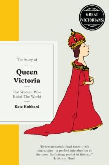 Queen Victoria : The woman who ruled the world