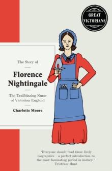 Florence Nightingale : The trailblazing nurse of Victorian England