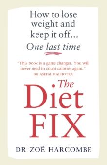 The Diet Fix : How to lose weight and keep it off... one last time