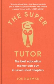 The Super Tutor : The best education money can buy in seven short chapters