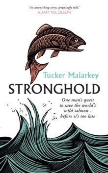 Stronghold : One man's quest to save the world's wild salmon - before it's too late