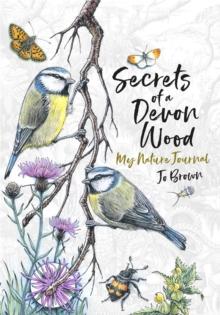 Secrets of a Devon Wood : My Nature Journal