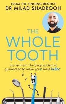 The Whole Tooth : Stories from The Singing Dentist guaranteed to make your smile better