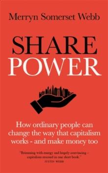 Share Power : How ordinary people can change the way that capitalism works - and make money too