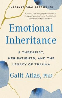 Emotional Inheritance : A Therapist, Her Patients, and the Legacy of Trauma