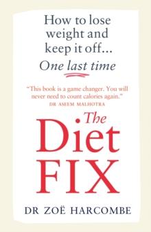 The Diet Fix : How to lose weight and keep it off... one last time