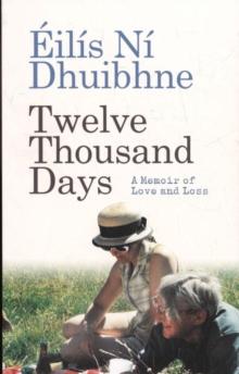 Twelve Thousand Days : A Memoir of Love and Loss