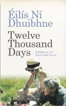 Twelve Thousand Days : A memoir of love and loss