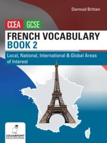 French Vocabulary Book Two for CCEA GCSE : Local, National, International and Global Areas of Interest