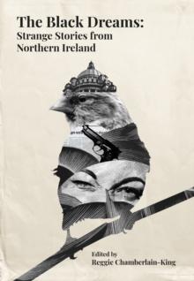 The Black Dreams : Strange stories from Northern Ireland