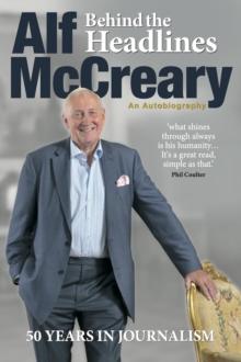 Behind the Headlines : Alf McCreary, an Autobiography