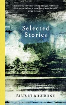 Selected Stories : Eilis Ni Dhuibhne