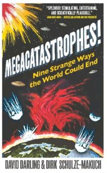 Megacatastrophes! : Nine Strange Ways The World Could End