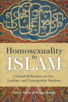 Homosexuality in Islam : Critical Reflection on Gay, Lesbian, and Transgender Muslims