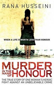 Murder in the Name of Honour : The True Story of One Woman's Heroic Fight Against an Unbelievable Crime