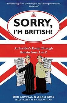 Sorry, I'm British! : An Insider's Romp Through Britain from A to Z