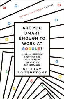 Are You Smart Enough to Work at Google? : Fiendish Interview Questions and Puzzles from the World's Top Companies