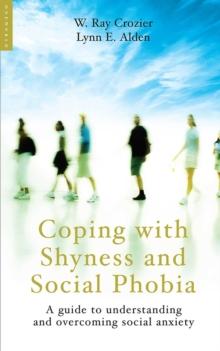 Coping with Shyness and Social Phobias : A Guide to Understanding and Overcoming Social Anxiety