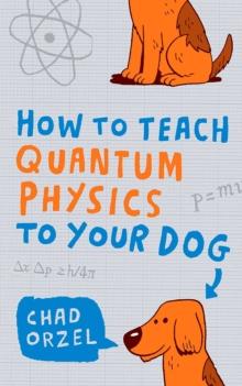 How to Teach Quantum Physics to Your Dog