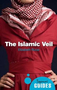 The Islamic Veil : A Beginner's Guide