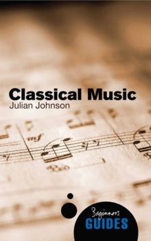 Classical Music : A Beginner's Guide