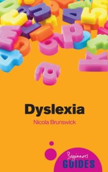 Dyslexia : A Beginner's Guide